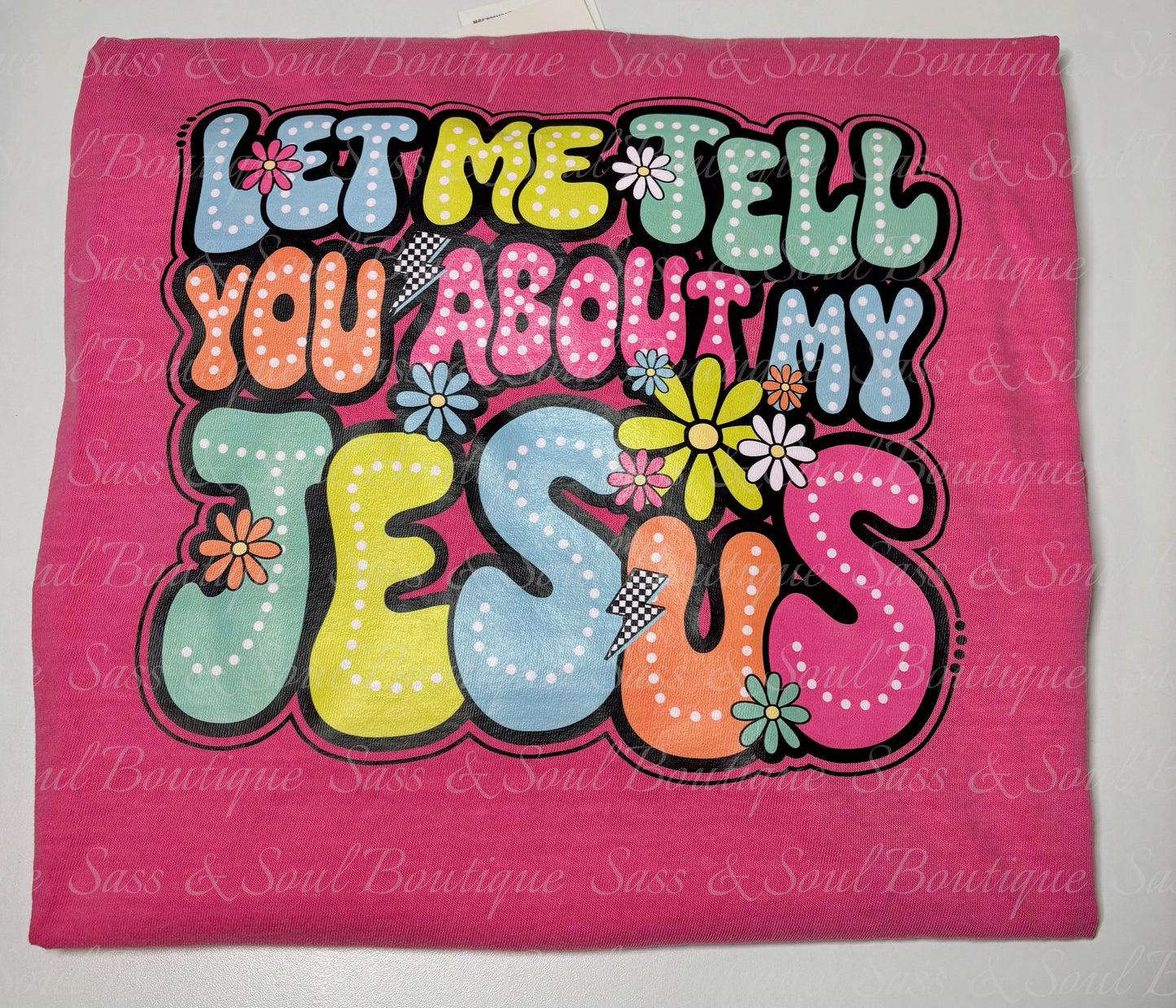 Let Me Tell You About My Jesus