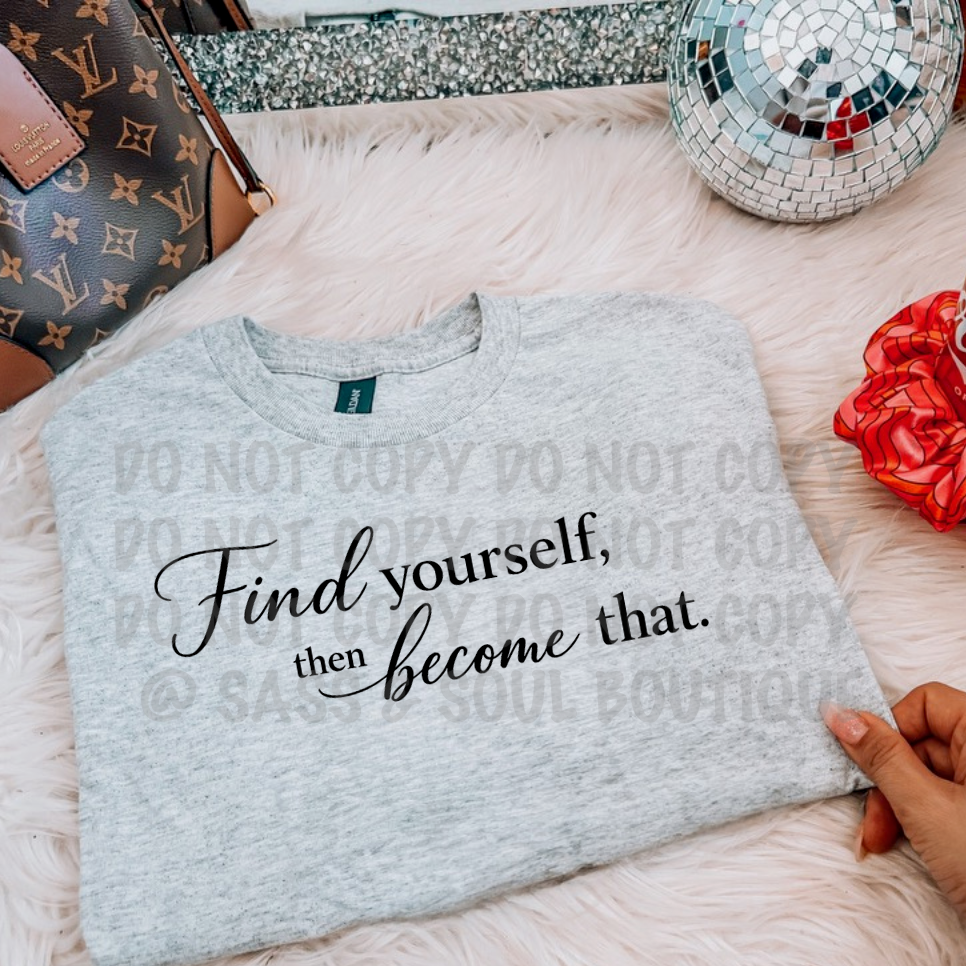 Find Yourself…Then Become That