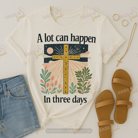 A Lot Can Happen In Three Days
