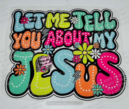 Let Me Tell You About My Jesus