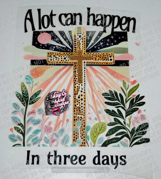 A Lot Can Happen In Three Days