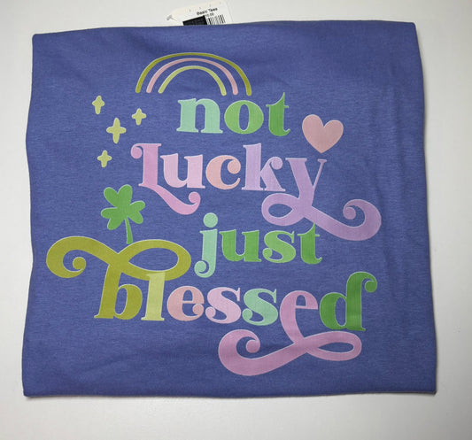 Not Lucky Just Blessed