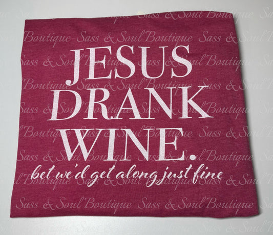 Jesus Drank Wine Bet We’d Get Along Just Fine