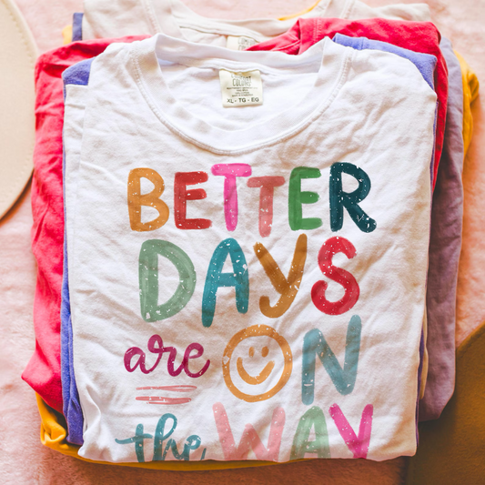 Better Days Are On The Way